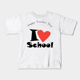 Happy Teacher Day I love my School slogan back to school Kids T-Shirt